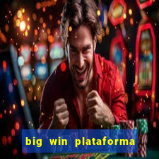 big win plataforma de jogos